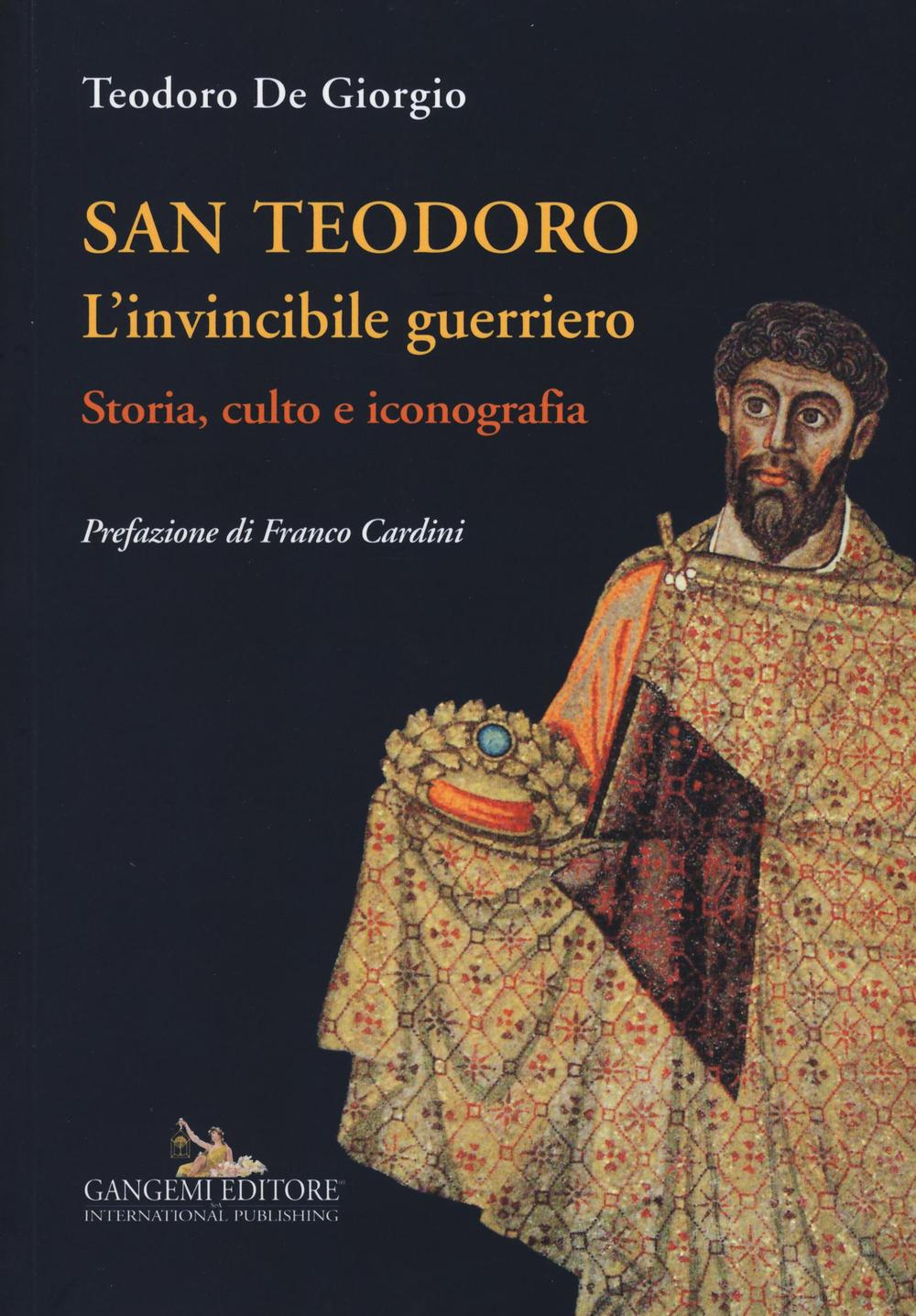 San Teodoro. L'invincibile guerriero. Storia, culto e iconografia Scarica PDF EPUB
