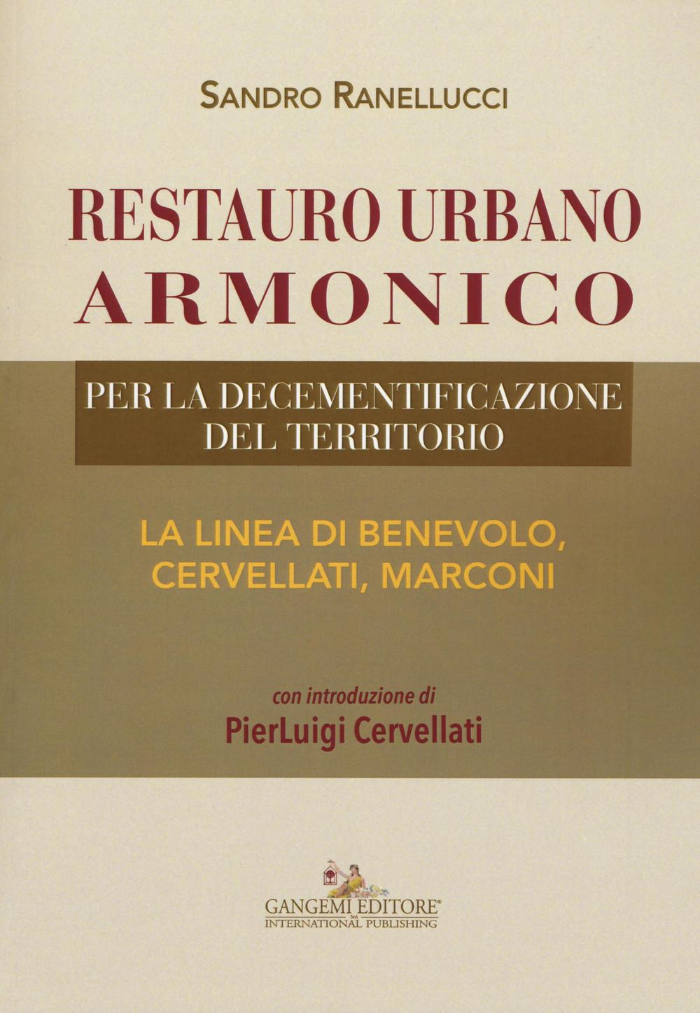 Restauro urbano armonico. Per la decementificazione del territorio. La linea di Benevolo, Cervellati, Marconi