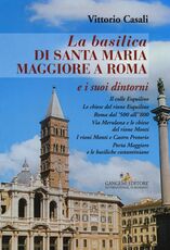 Libro La basilica di Santa Maria Maggiore a Roma e i suoi dintorni Vittorio Casali