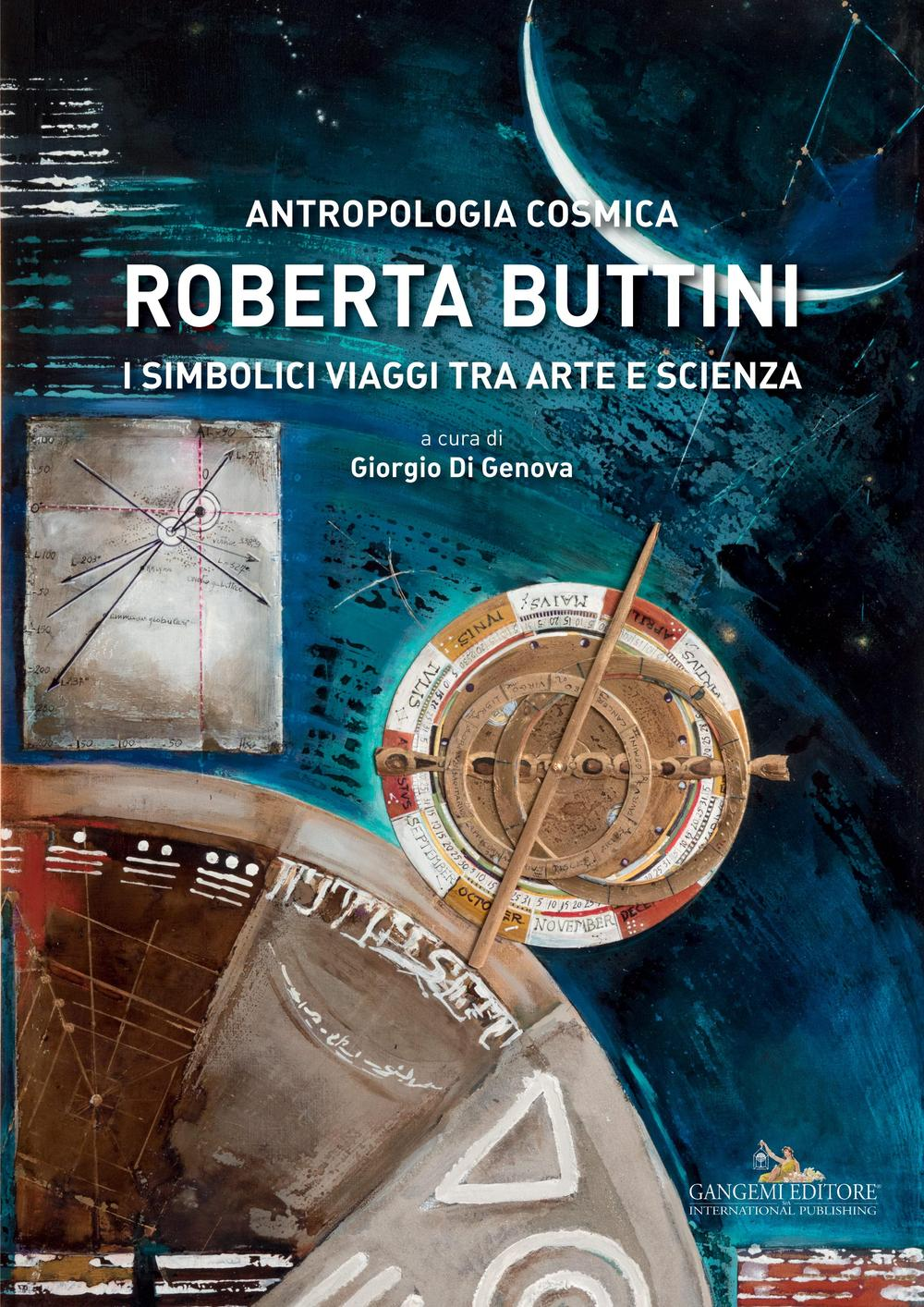 Image of Roberta Buttini. Antropologia cosmica. I simbolici viaggi tra arte e scienza