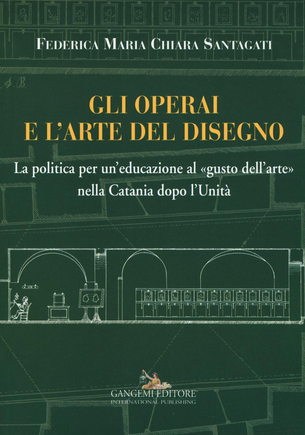 Gli operai e l'arte del disegno. La politica per un'educazione al «gusto dell'arte» nella Catania dopo l'Unità Scarica PDF EPUB
