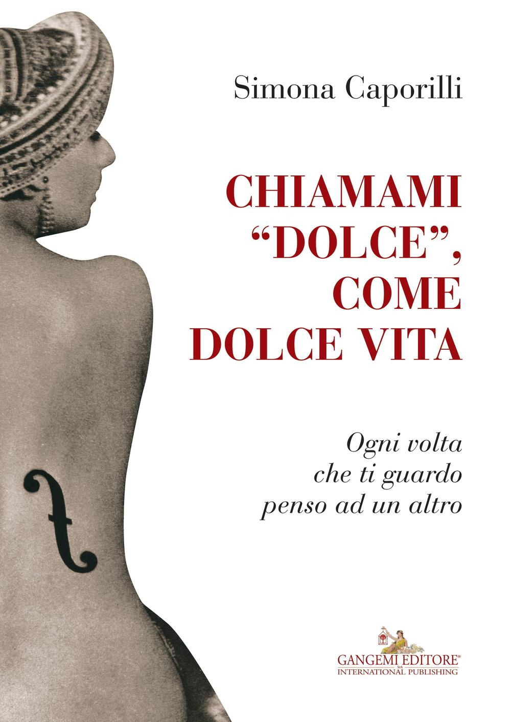 Chiamami «dolce», come dolce vita. Ogni volta che ti guardo penso ad un altro