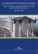 Libro Il colonnato di piazza S. Pietro. «Opera che fra le antiche poche ne ha pari, fra le moderne nessuna» Marcello Villani