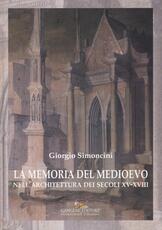Libro La memoria del Medioevo nell'architettura dei secoli XV-XVIII Giorgio Simoncini