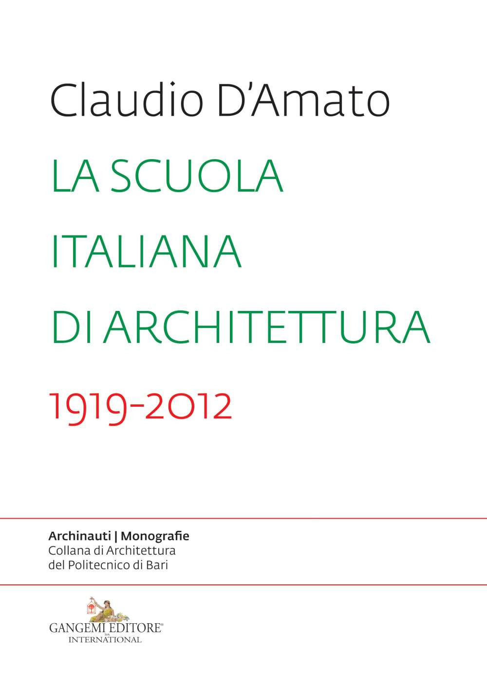 Image of La scuola italiana di architettura 1919-2012. Saggio sui modelli didattici e le loro trasformazioni nell'insegnamento dell'architettura