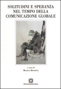 Solitudine e speranza nel tempo della comunicazione globale Scarica PDF EPUB
