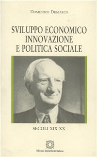 Sviluppo economico, innovazione e politica sociale. Secoli XIX-XX Scarica PDF EPUB
