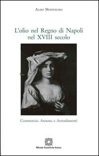 L' olio nel Regno di Napoli nel XVIII secolo Scarica PDF EPUB
