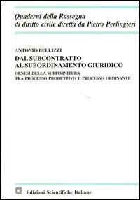 Dal subcontratto al subordinamento giuridico. Genesi della subfornitura tra processo produttivo e processo ordinante