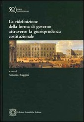 Copertina  La ridefinizione della forma di governo attraverso la giurisprudenza costituzionale