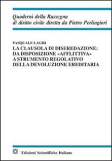La clausola di diseredazione. Da disposizione «afflittiva» a strumento regolativo della devoluzione ereditaria.pdf
