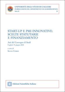 Start-up e PMI innovative: scelte statutarie e finanziamento. Atti del convegno (Cagliari, 15 giugno 2018).pdf