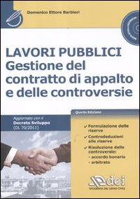 Image of Lavori pubblici. Gestione del contratto di appalto e delle controversie. Con CD-ROM