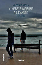 Libro Vivere e morire a levante Alessio Viola