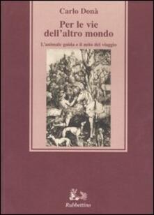 Per le vie dellaltro mondo. Lanimale guida e il mito del viaggio.pdf