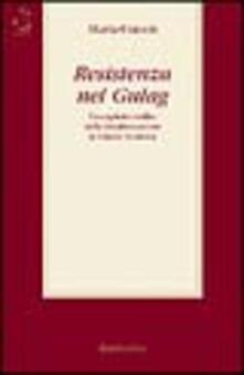 Resistenza nel gulag. Un capitolo inedito della destalinizzazione in Unione Sovietica.pdf