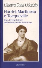 Libro Harriet Martineau e Tocqueville. Due diverse letture della democrazia americana Ginevra Conti Odorisio