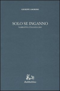 Image of Solo se inganno. Narrativa italiana 2001