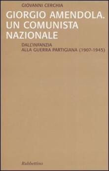 Giorgio Amendola. Un comunista nazionale. Dallinfanzia alla guerra partigiana (1907-1945).pdf
