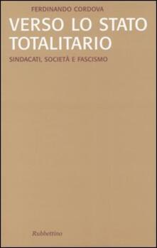Verso lo stato totalitario. Sindacati, società e fascismo.pdf