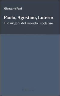 Image of Paolo, Agostino, Lutero: alle origini del mondo moderno