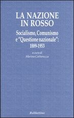Libro La nazione in rosso. Socialismo, comunismo e «questione nazionale»: 1889-1953