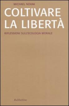 Coltivare la libertà. Riflessioni sullecologia morale.pdf
