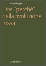 Libro I tre «perché» della rivoluzione russa Richard Pipes