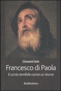Image of Francesco di Paola. Il santo terribile come un leone