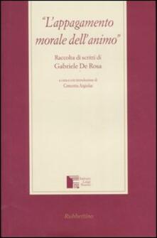 L appagamento morale dellanimo. Raccolta di scritti di Gabriele de Rosa.pdf