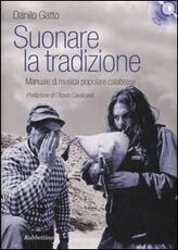 Libro Suonare la tradizione. Manuale di musica popolare calabrese. Con 3 CD Audio Danilo Gatto