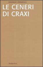 Libro Le ceneri di Craxi Edoardo Crisafulli