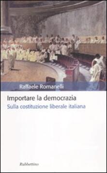 Importare la democrazia. Sulla costituzione liberale italiana.pdf