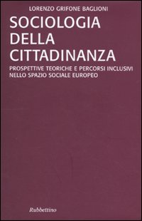 Image of Sociologia della cittadinanza. Prospettive teoriche e percorsi inclusivi nello spazio sociale europeo
