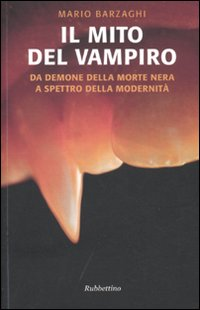 Image of Il mito del vampiro. Da demone della morte nera a spettro della modernità