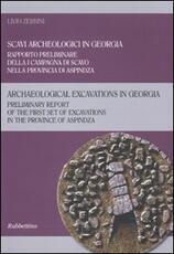 Libro Scavi arceologici in Georgia. Rapporto preliminare della I campagna di scavo nella provincia di Aspindza. Ediz. italiana e inglese Livio Zerbini