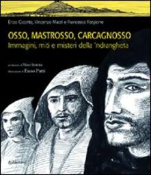 Osso, Mastrosso, Carcagnosso. Immagini, miti e misteri della ndrangheta.pdf