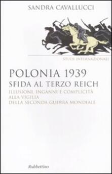 Polonia 1939. Sfida al Terzo Reich. Illusioni, inganni e complicità alla vigilia della seconda guerra mondiale.pdf
