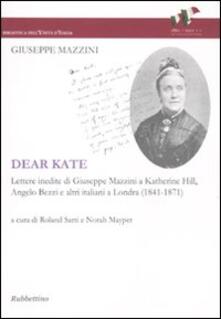 Dear Kate. Lettere inedite di Giuseppe Mazzini a Katherine Hill, Angelo Bezzi e altri italiani a Londra (1841-1871).pdf