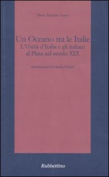 Un oceano tra le Italie. Lunità dItalia e gli italiani al Plata nel secolo XIX.pdf