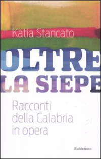 Oltre la siepe. Racconti della Calabria in opera Scarica PDF EPUB
