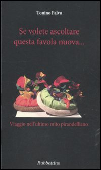 Se volete ascoltare questa favola nuova... Viaggio nell'ultimo mito pirandelliano Scarica PDF EPUB
