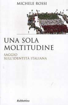 Una sola moltitudine. Saggio sullidentità italiana.pdf