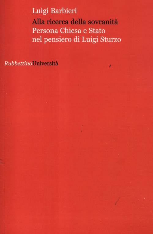 Alla ricerca della sovranità. Persona, Chiesa e Stato nel pensiero di Luigi Sturzo Scarica PDF EPUB
