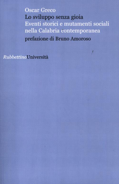 Lo sviluppo senza gioia. Eventi storici e mutamenti sociali nella Calabria contemporanea Scarica PDF EPUB
