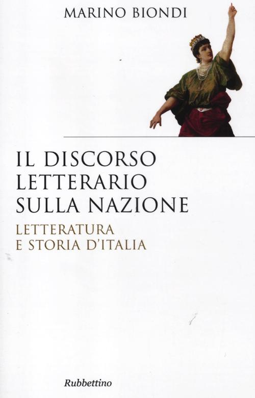 Il discorso letterario sulla nazione. Letteratura e storia d'Italia Scarica PDF EPUB
