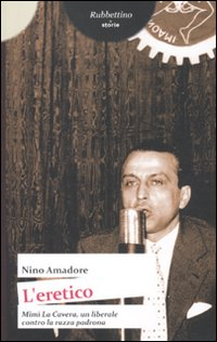 L' eretico. Mimì la Cavera un liberale contro la razza padrona Scarica PDF EPUB
