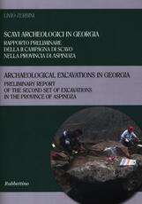 Libro Scavi archeologici in Georgia. Rapporto preliminare della II campagna di scavo nella provincia di Aspindza. Ediz. italiana e inglese Livio Zerbini