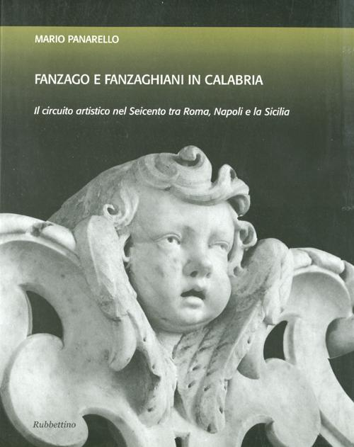 Fanzago e Fanzaghiani in Calabria. Il circuito artistico nel Seicento tra Roma, Napoli e la Sicilia