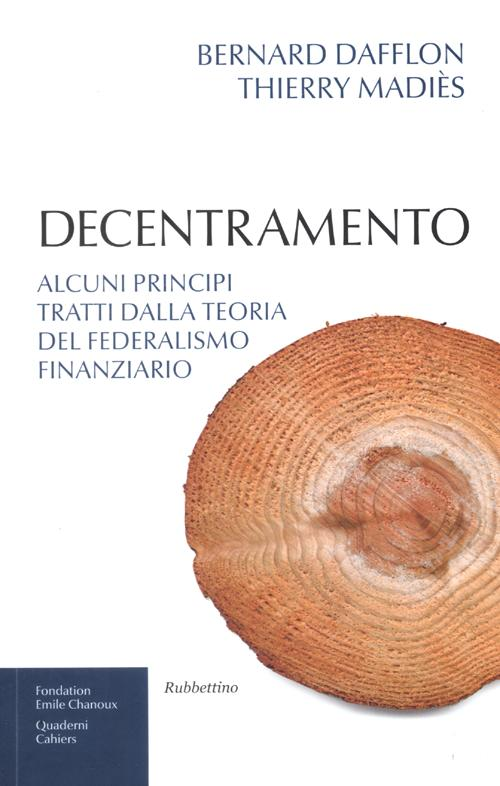 Decentramento. Alcuni principi tratti dalla teoria del federalismo finanziario Scarica PDF EPUB
